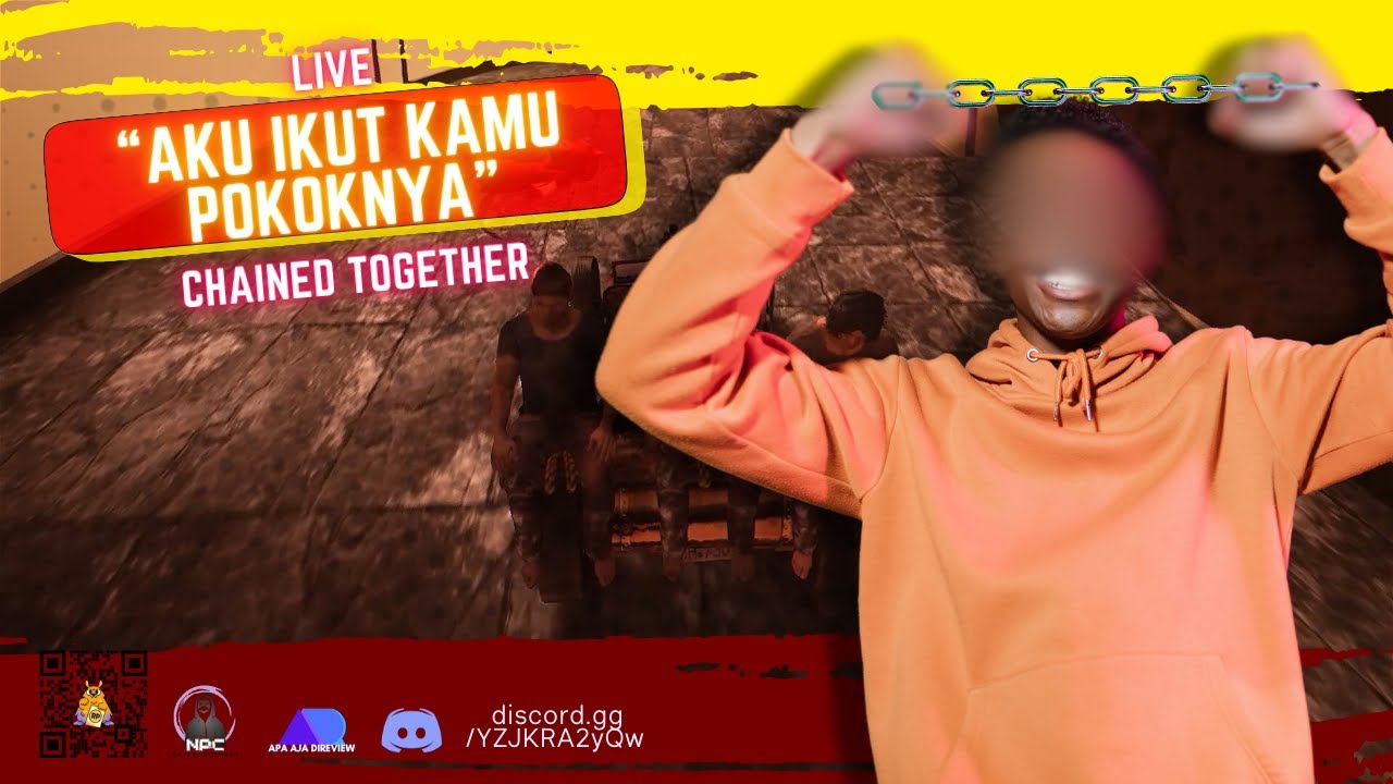 NPC Entertainment Pertama Kali Dirantai Bersama - Chained Together Indonesia