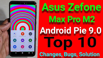 Pie 9.0 Beta Update for Zenfone Max Pro M2 Full Review | Max Pro M2 Top 10 Changlog camera bugs