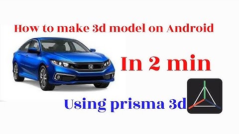 how to make 3D model of car in Android using prisma 3D.