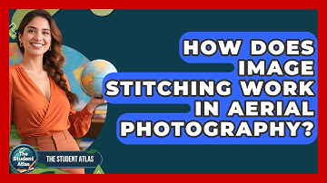 How Does Image Stitching Work In Aerial Photography? - The Student Atlas