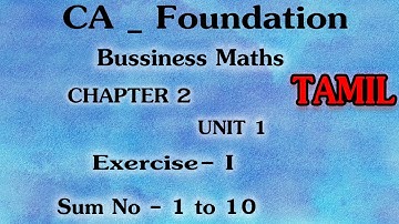 BUSINESS MATHEMATICS | CHAPTER 2 UNIT 1 | EXERCISE  I  SUM NO 1 TO 10 | CA FOUNDATION | TAMIL