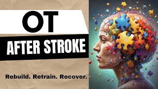 Stroke Recovery: The Role of Occupational Therapy (OT Month Special)