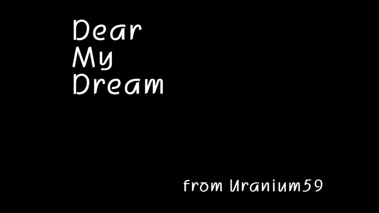 Dear My Dream - YouTube
