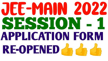 JEE MAIN 2022 SESSION - 1 APPLICATION FORM RE-OPENED / LAST CHANCE TO FILL APPLICATION..!!