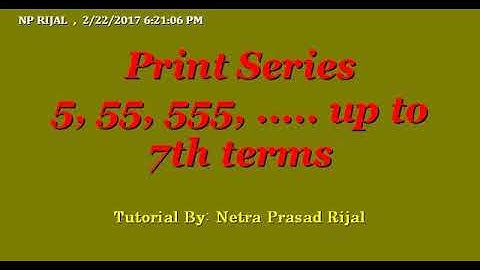 QBASIC In Nepali: Generate Series 5, 55, 555,......Up to 7th Terms in QBASIC By NP Rijal