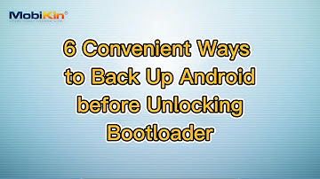 6 Convenient Ways to Back Up Android before Unlocking Bootloader
