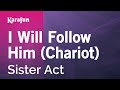 I Will Follow Him (Chariot) - Sister Act | Karaoke Version | KaraFun