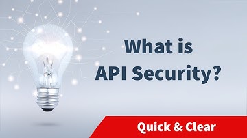 What is API Security? | Quick & Clear