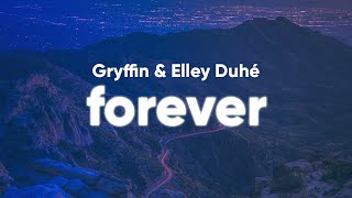 Gryffin, Elley Duhé - Forever (Lyrics)