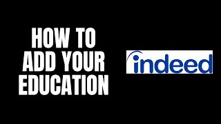 How To Add Your Education Indeed Tutorials