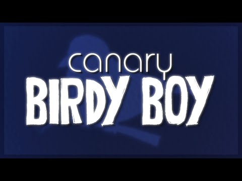 Canary - Birdy Boy [Lyric Video]