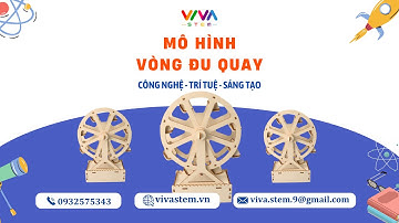 Hướng dẫn lắp ghép đồ chơi STEM Vòng đu quay giúp trẻ phát triển tư duy, kỹ năng và sáng tạo