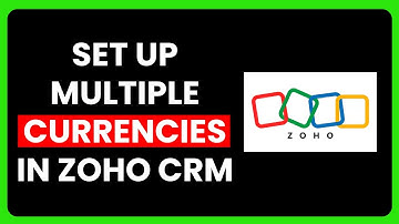 How to Set Up Multiple Currencies in Zoho CRM (Full Guide 2025)