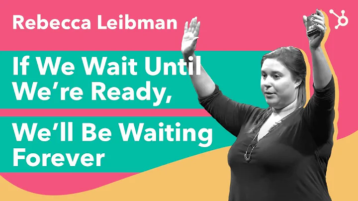 Rebecca Leibman "If We Wait Until We're Ready, We'...