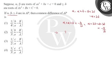 Suppose, \( \alpha, \beta \) are roots of \( a x^{2}+b x+c=0 \) and \( \gamma, \delta \) are roo....