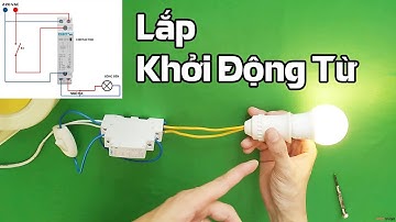 KHỞI ĐỘNG TỪ và cách đấu nối KHỞI ĐỘNG TỪ để điều khiển thiết bị