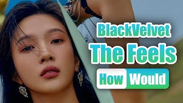 How Would BlackVelvet Sing The Feels - TWICE | Linedistribution