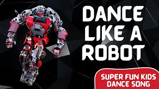 Dance Like a Robot 🤖 🎶 Fun Kids and Toddler Dance Song! Move, Pop & Lock with Robot Moves! 🤖 💃 🕺 🤖
