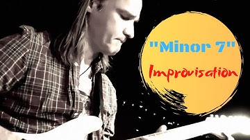 How to improvise over Minor 7 chords