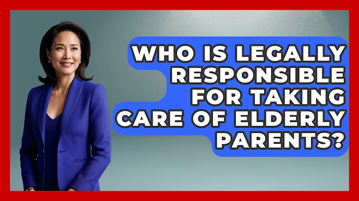 Who Is Legally Responsible For Taking Care Of Elderly Parents? - Elder Care Support Network