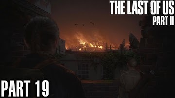 The Last of Us Part 2 Walkthrough Part 19 - PS4 Gameplay