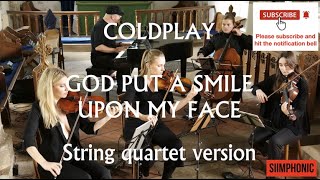 Coldplay - God Put A Smile Upon Your Face(String Quartet) performed by SIIMON and Solas Strings
