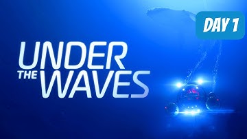Under The Waves: Walkthrough Day 1 (Immersion)