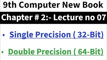 Single Precision (32-Bit) | Double Precision (64-Bit) | 9th Computer New Book| Chap no 2| Lec no 07