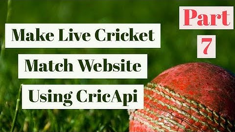How to make live cricket score website using api||Create live score website using cricket api Part 7