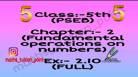 Ex:-2.10     class:-5th(pseb)