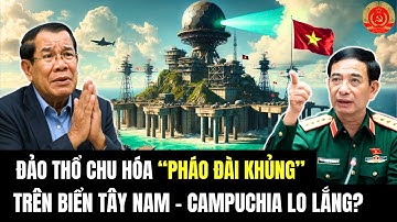 Đảo Thổ Chu Hóa “Pháo Đài Khủng” Trên Biển Tây Nam - Campuchia Lo Lắng?