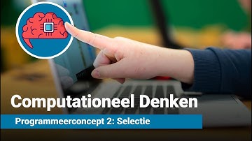 Computationeel Denken - Programmeerconcept 2: De Selectie