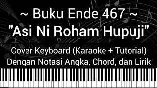 Miniatura del video "BE 467 - Asi Ni Roham Hupuji (Not Angka, Chord, Lirik) Cover Keyboard (Karaoke + Tutorial) Buku Ende"