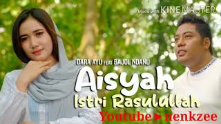 AISYAH ISTRI RASULULLAH, Dara Ayu feat Bajol ndanu Cover lirik #Laguviral