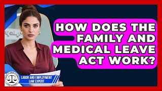 How Does the Family and Medical Leave Act Work | Labor and Employment Law Expert News