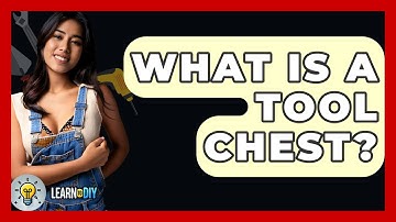 What Is A Tool Chest? - LearnToDIY360.com