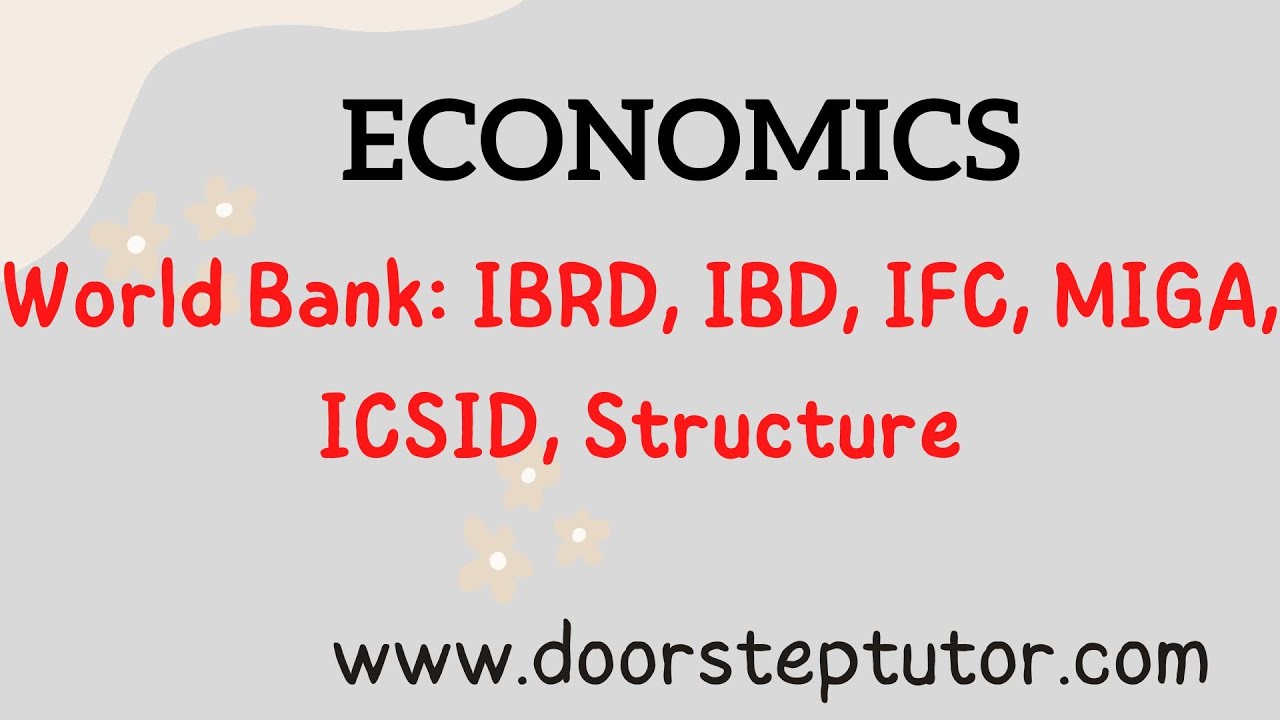 World Bank IBRD IBD IFC MIGA ICSID Structure Functions World Bank IBRD IBD IFC MIGA ICSID Structure Functions