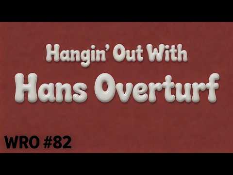 WRO #82 Hangin' Out with Hans Overturf