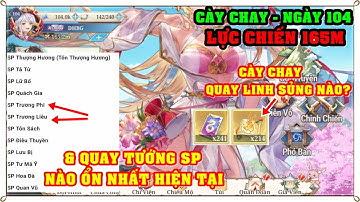 Tam Quốc Huyễn Tướng VNG | NGÀY 104 | CÀY CHAY QUAY TƯỚNG SP & LINH SỦNG GÌ ỔN NHẤT HIỆN TẠI.