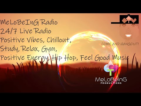 Melobeing Radio 24/7 Positive Vibes, Chillout, Study, Gym, Positive Energy, Hip Hop, Feel Good Music