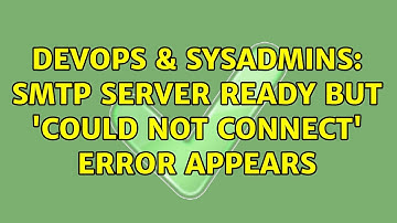 DevOps & SysAdmins: SMTP server ready but 