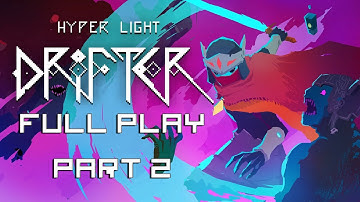 Hyper Light Drifter - First Playthrough Part 2