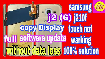Samsung j2(6)j210f👉copy display touch not warking 👈 software update without deta loss 100%solution