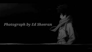ed sheeran- photograph / slowed~reverb