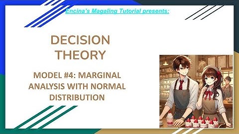 Decision (ko) Theory MODEL#4 : Marginal Analysis with Normal Distribution | John Anthony S. Encina