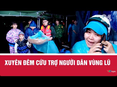 Xuyên đêm cứu trợ người dân vùng lũ | VTV24
