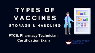 Types of Vaccines, Storage and Handling - PTCB, Pharmacy Technician Certification Exam, PEBC, NAPLEX