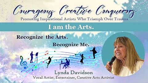 COURAGEOUS CREATIVE CONQUERORS - I Am the Arts - L...