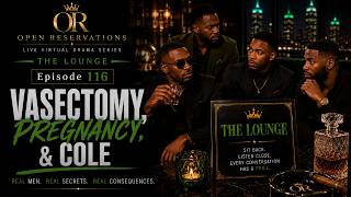 LIVE: Black Drama Series | Open Reservations EP 116: Vasectomy, Pregnancy, & Cole | The Lounge