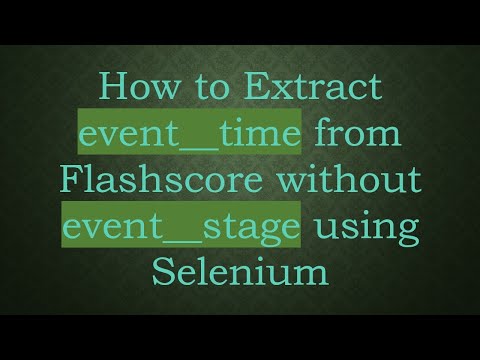 How to Extract event__time from Flashscore without event__stage using Selenium